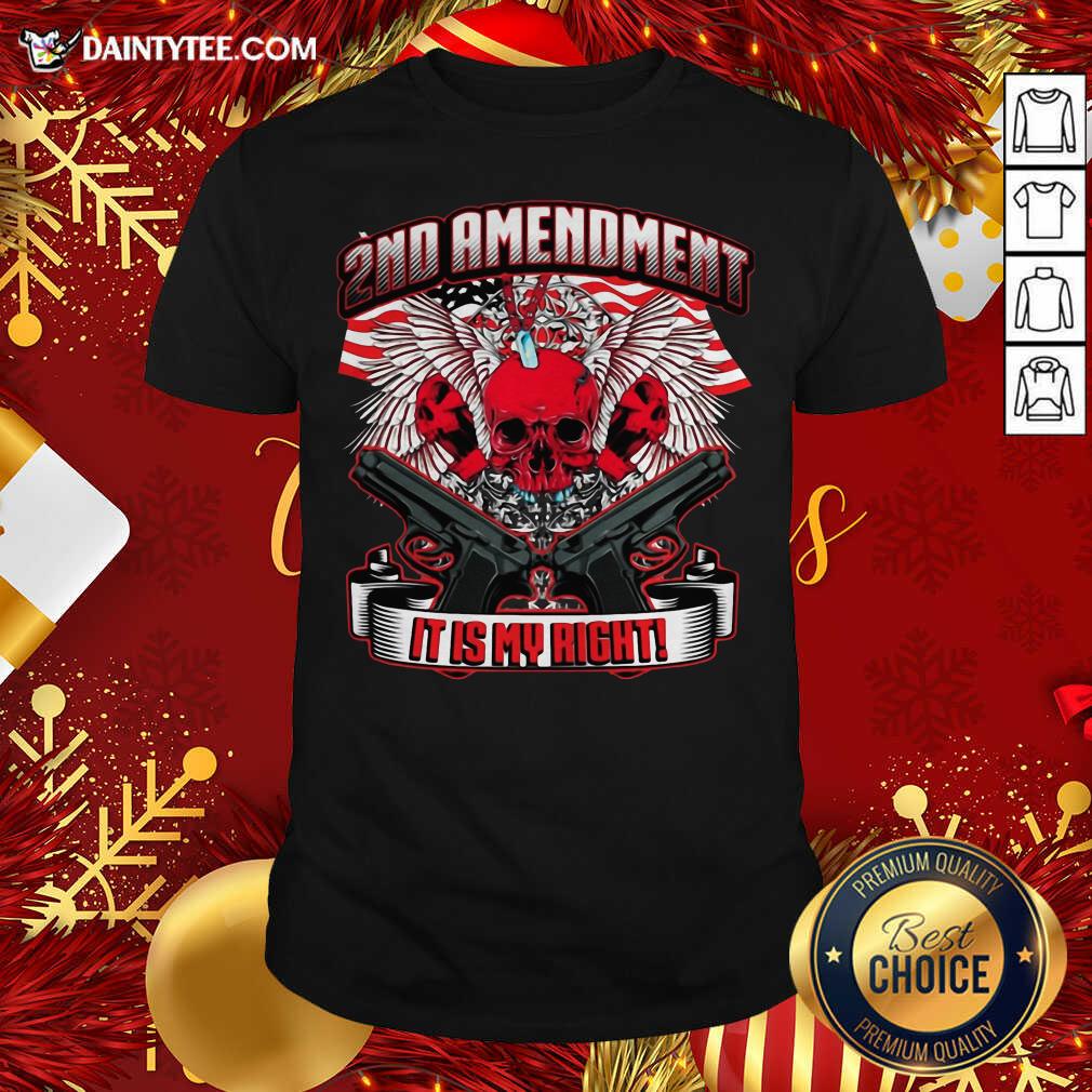 Awesome 2nd Amendment It’s My Right Shirt