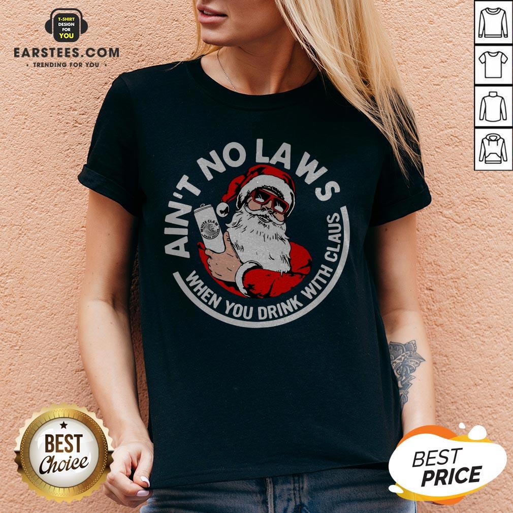Awesome Ain’t No Laws When You Drink With Claus Christmas Sweat Shirt