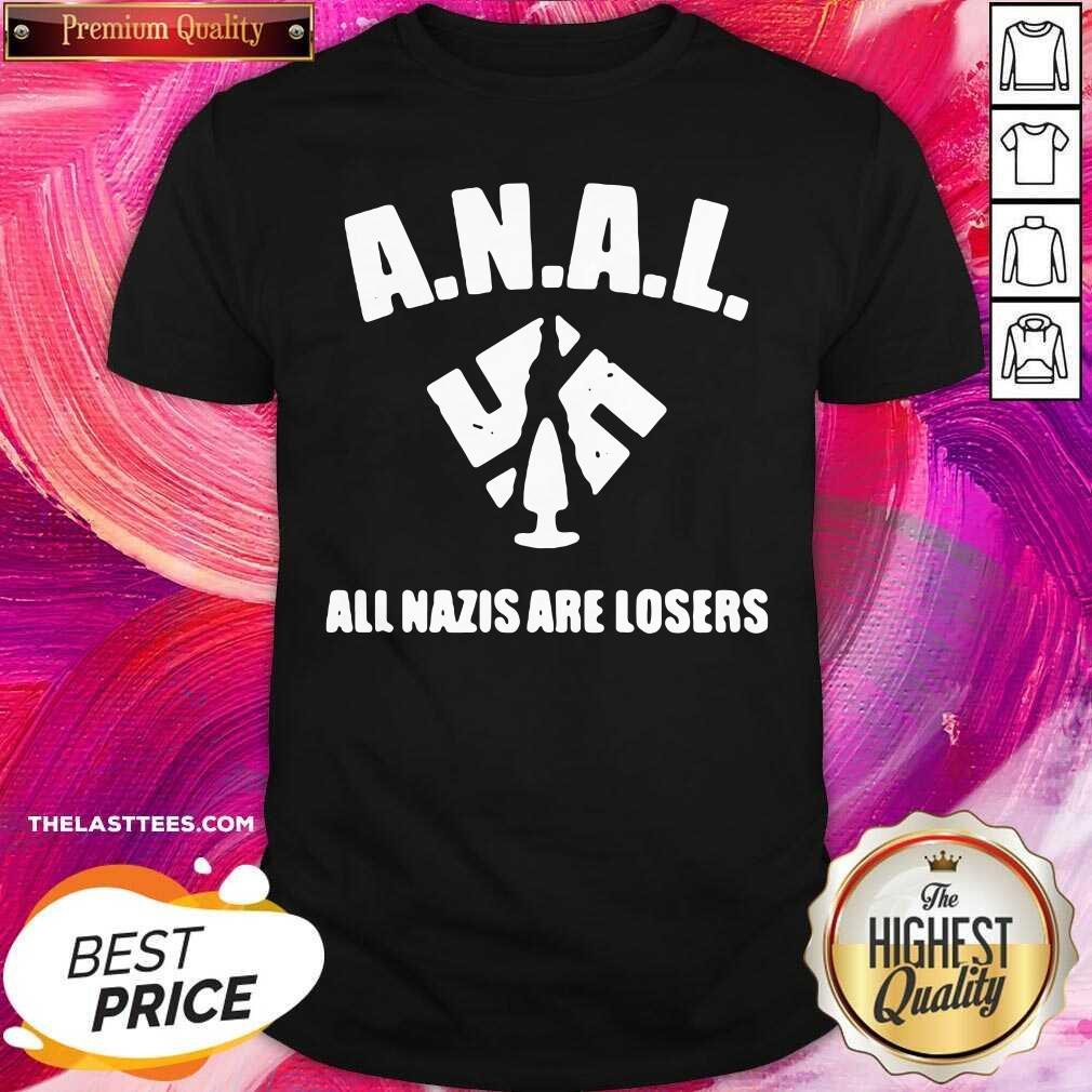 awesome-anal-all-nazis-are-losers-shirt.jpg
