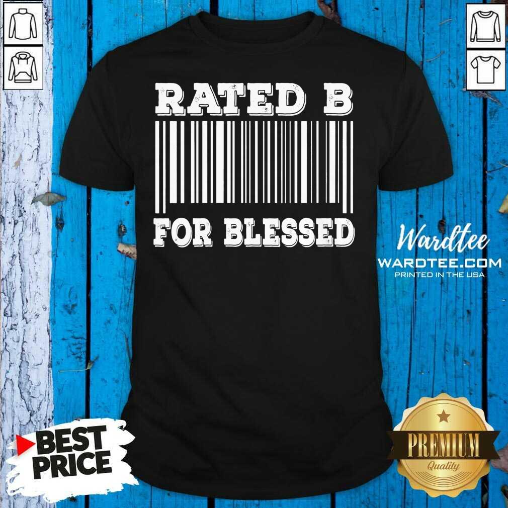 Awesome Bar Code Rated B For Blessed Sarcastic Humor Idea Shirt