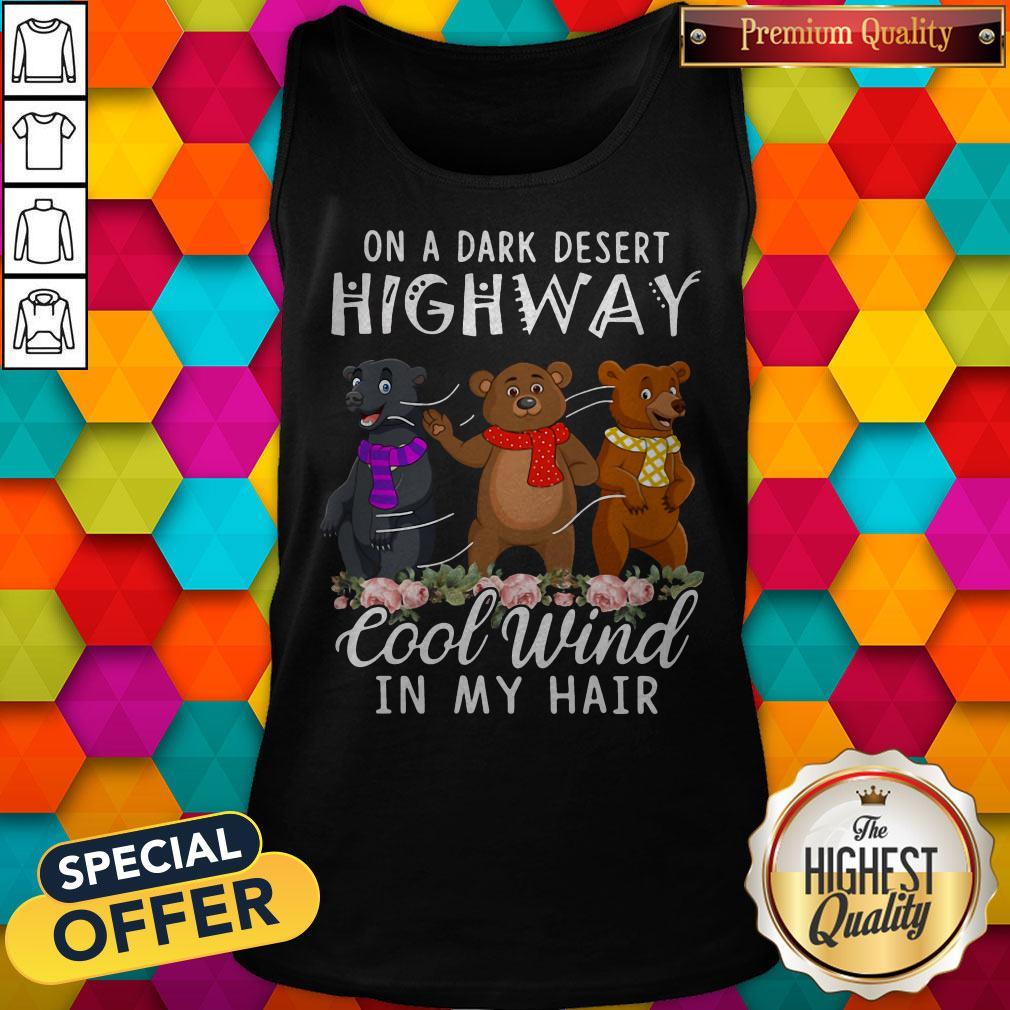Awesome Bear On A Dark Desert Highway Cool Wind In My Hair Shirt