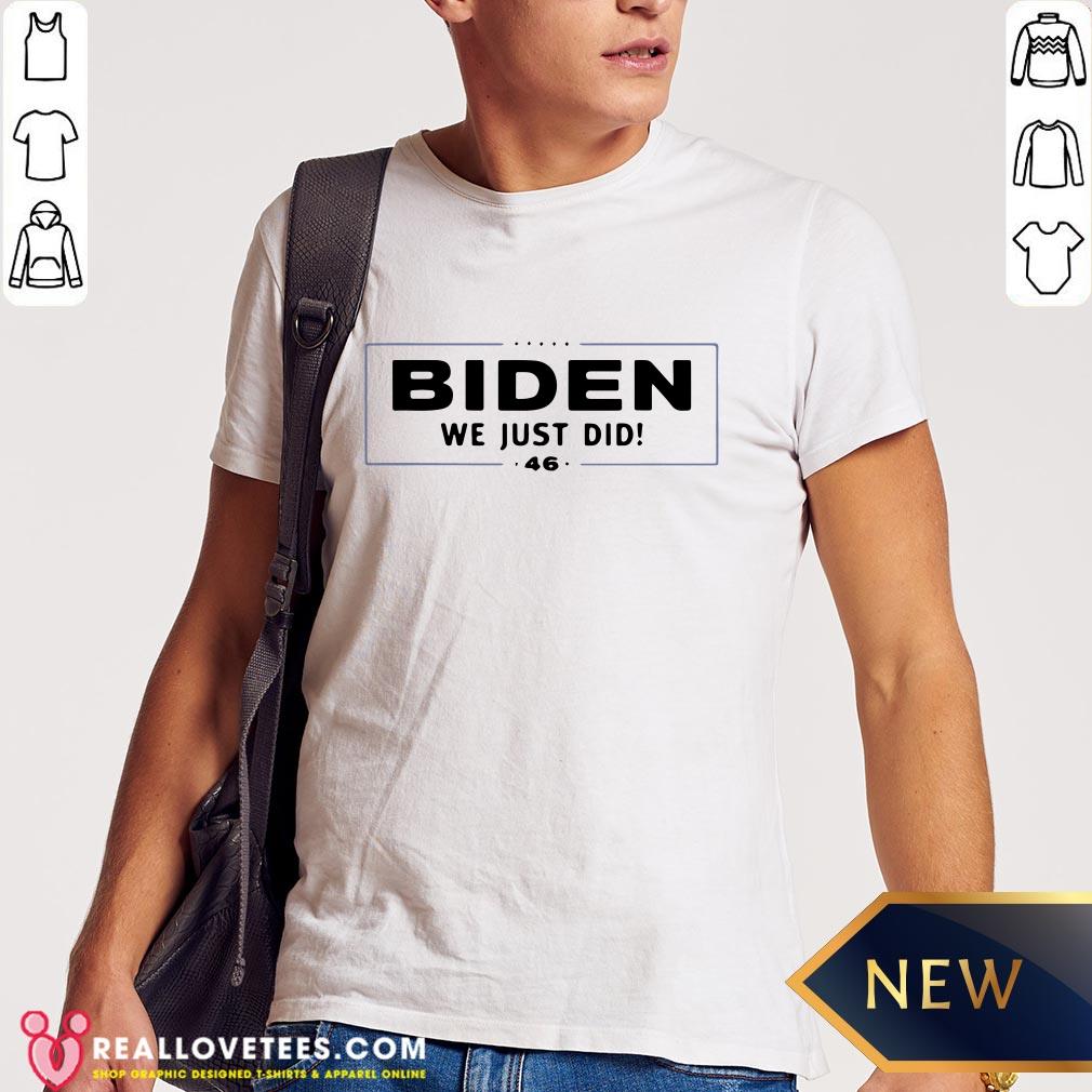 Awesome Biden We Just Did Stars Election Shirt