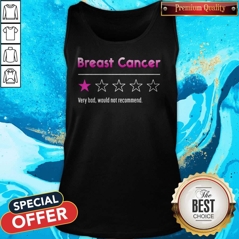 Awesome Breast Cancer Very Bad Would Not Recommend Shirt