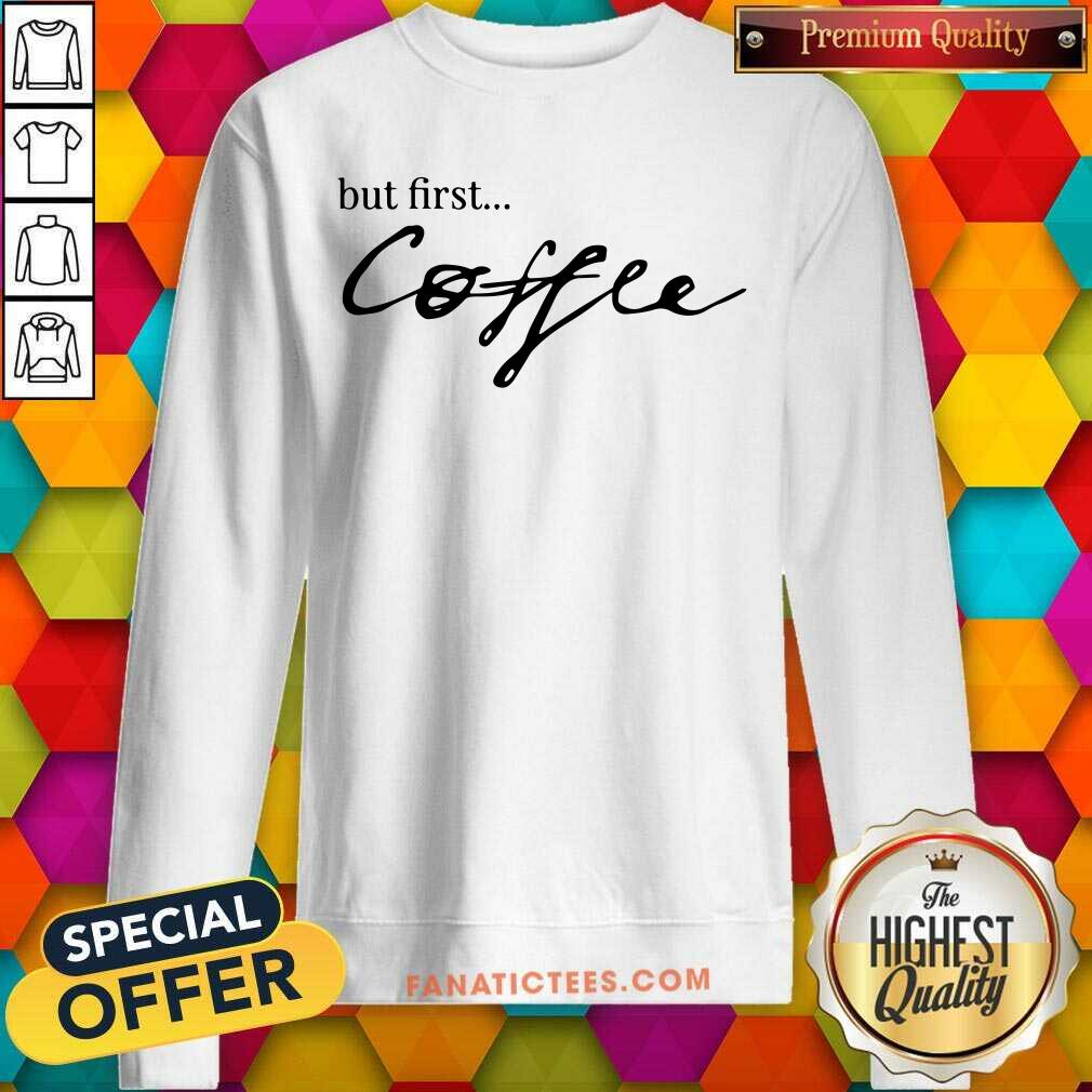 Awesome But First Coffee Print Shirt