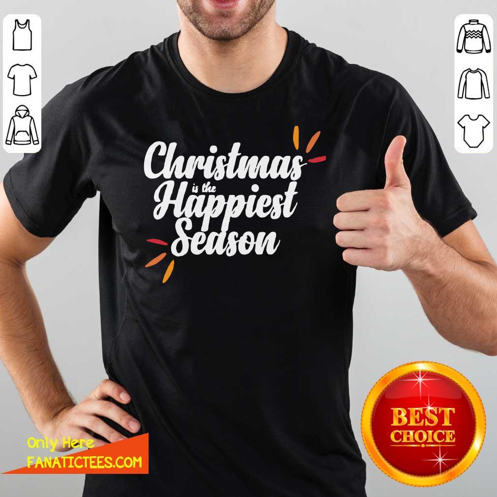 Awesome Christmas Is The Happiest Season Shirt