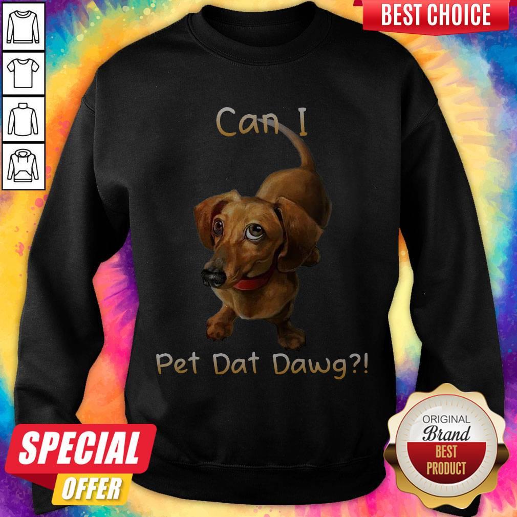 Awesome Dachshund Can I Pet Dat Dawg Shirt