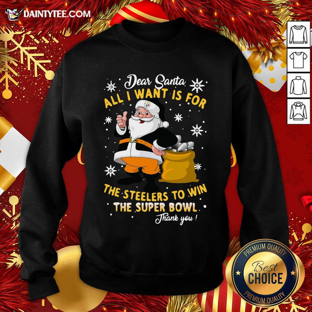 awesome-dear-santa-all-i-want-is-for-the-steelers-to-win-the-super-bowl-thank-you-christmas-sweatshirt.jpg