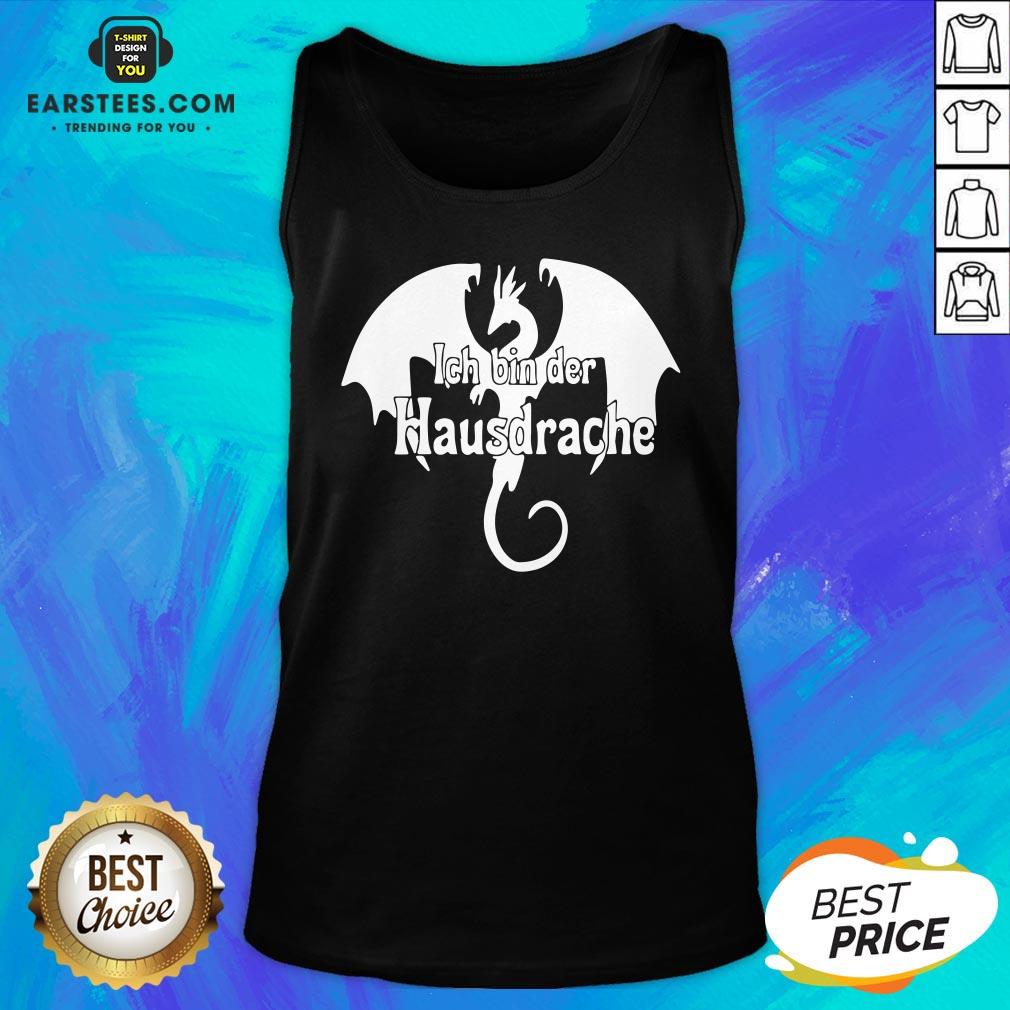 Awesome Dragon Ich Bin Der Hausdrache Shirt
