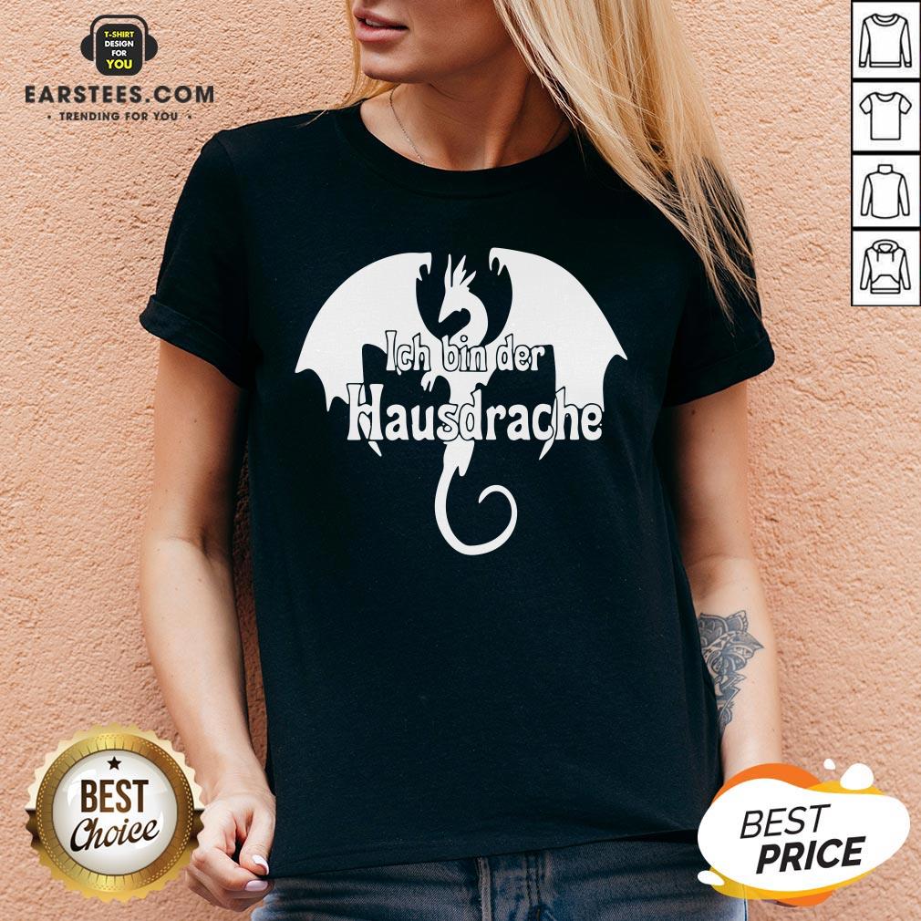 Awesome Dragon Ich Bin Der Hausdrache Shirt