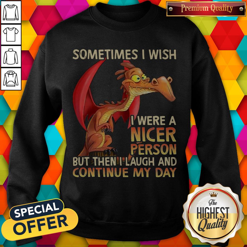 awesome-dragon-sometimes-i-wish-i-were-a-nicer-person-but-then-i-laugh-and-continue-my-day-sweatshirt.jpg