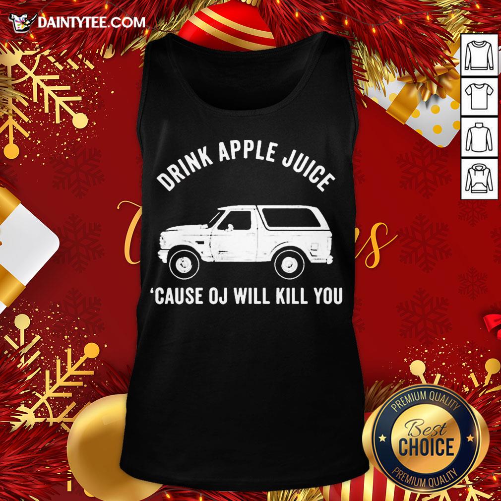 Awesome Drink Apple Juice Because Oj Will Kill You Shirt
