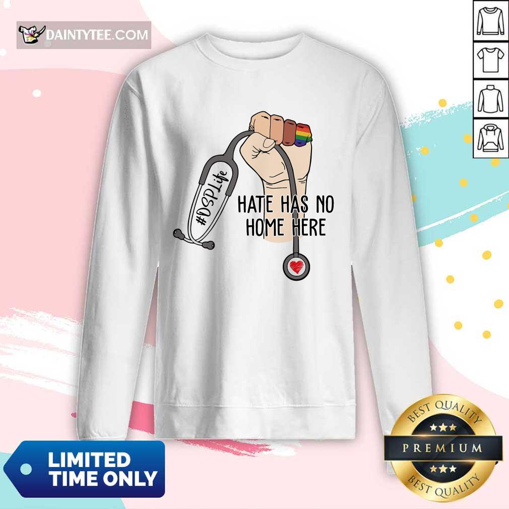 Awesome DSP Life Hate Has No Home Here Shirt