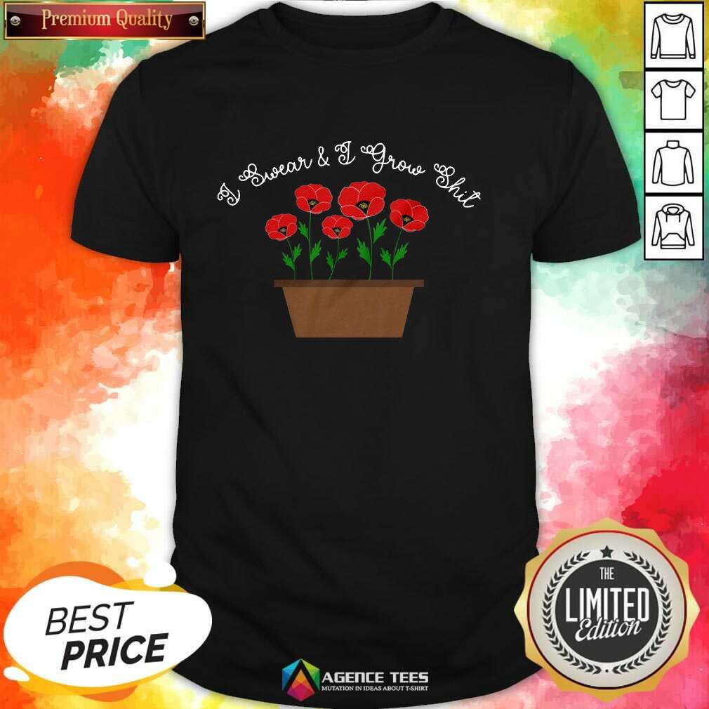 Awesome Flower I Swear and I Grow Shit Shirt