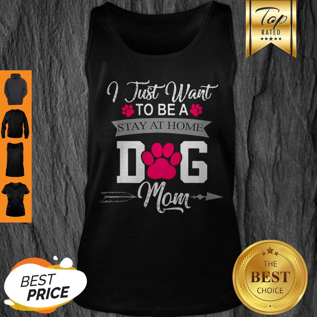 Awesome I Just Want To Be A Stay At Home Dog Mom Mothers Day Shirt