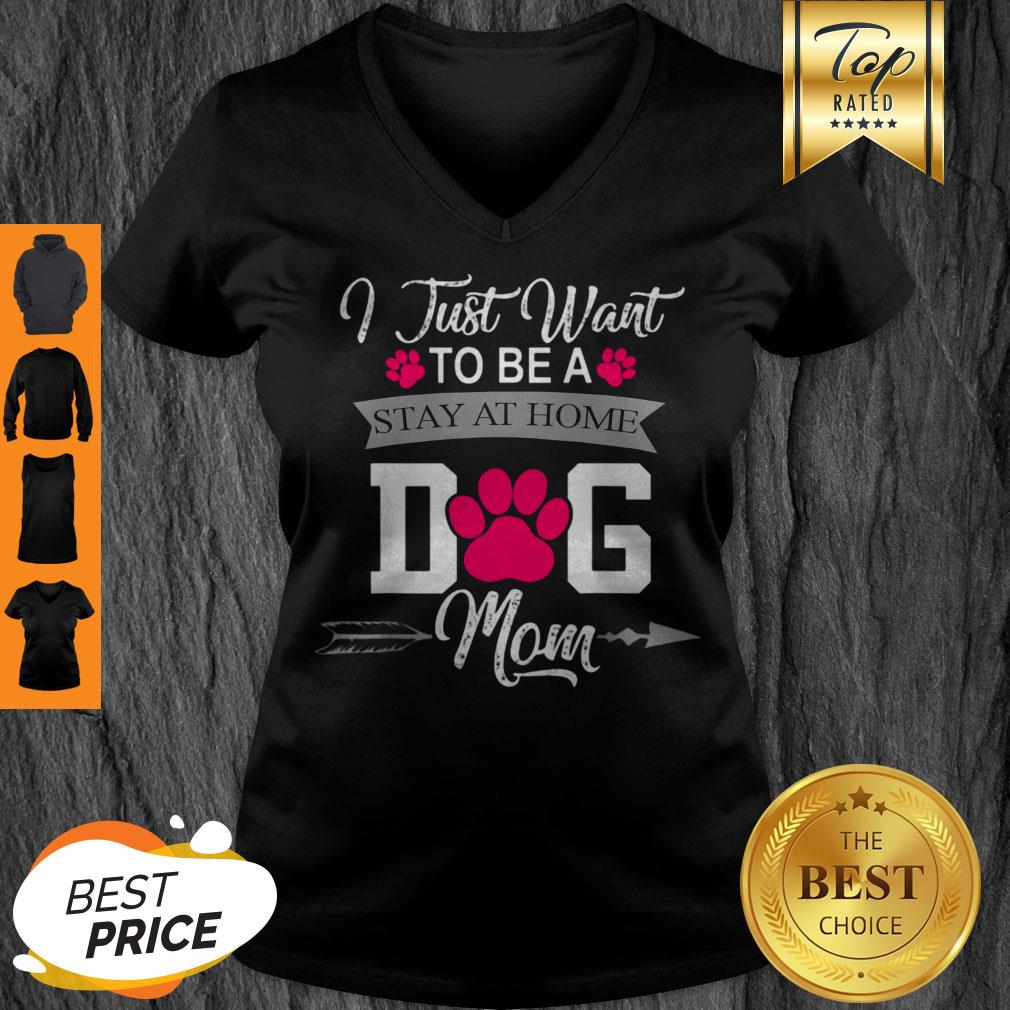 Awesome I Just Want To Be A Stay At Home Dog Mom Mothers Day Shirt