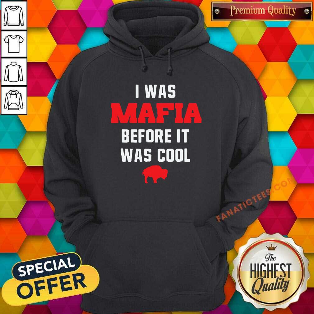 Awesome I Was Mafia Before It Was Cool Buffalo Bill Shirt