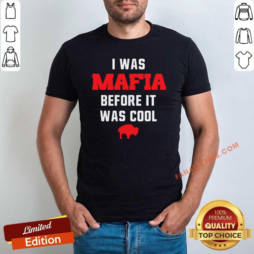 Awesome I Was Mafia Before It Was Cool Buffalo Bill Shirt