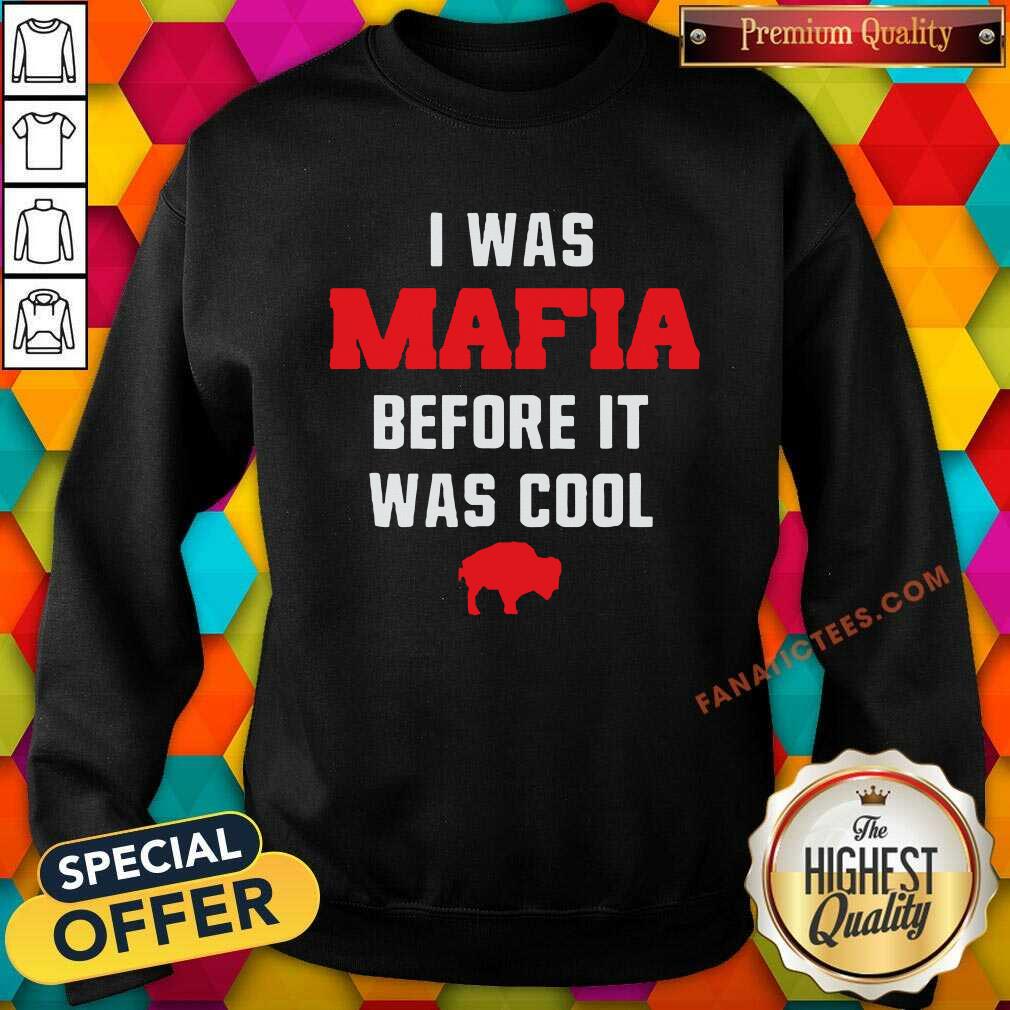 Awesome I Was Mafia Before It Was Cool Buffalo Bill Shirt