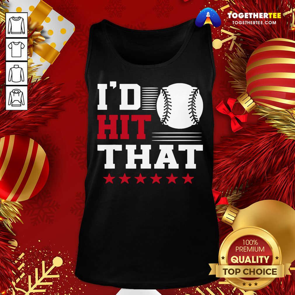 Awesome I’d Hit That Great Baseball Batter Pitcher Shirt