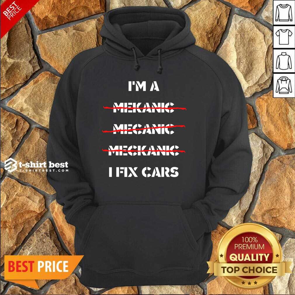 Awesome I’m A Mechanic – I Fix Car Mechanic & Repairman Shirt