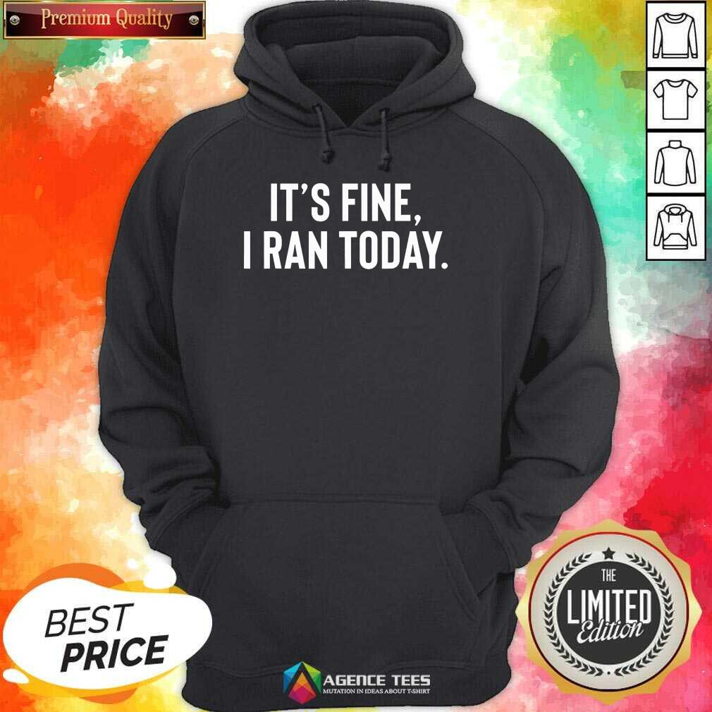 Awesome It's Fine I Ran Today Shirt