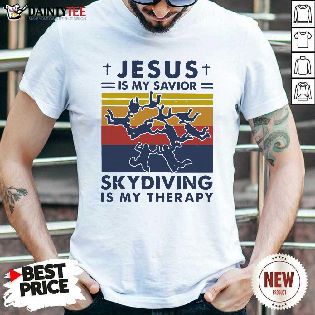 Awesome Jesus Is My Savior Skydiving Is My Therapy Vintage Shirt