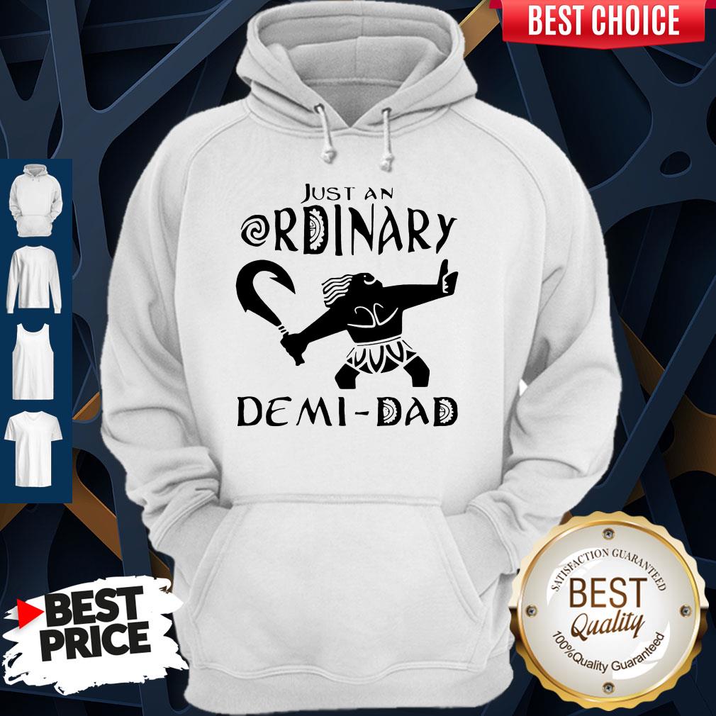 Awesome Just An Ordinary Demi Dad Shirt