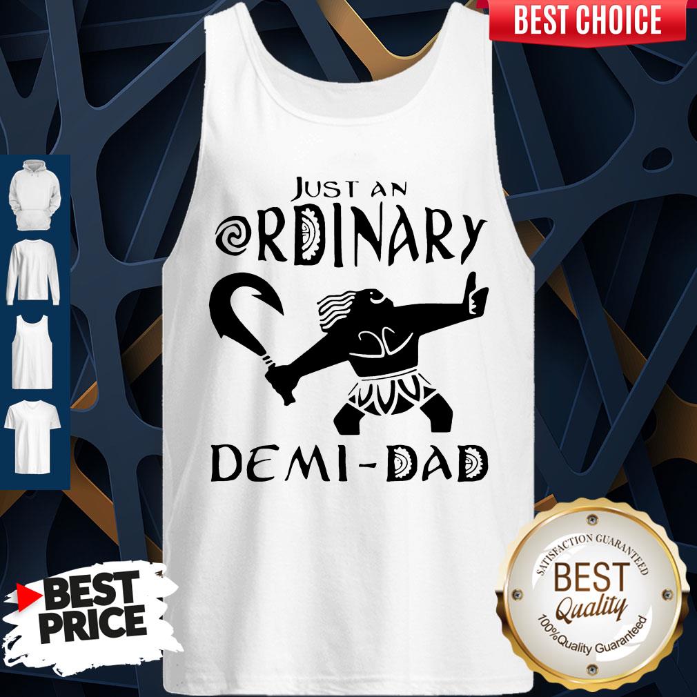 Awesome Just An Ordinary Demi Dad Shirt