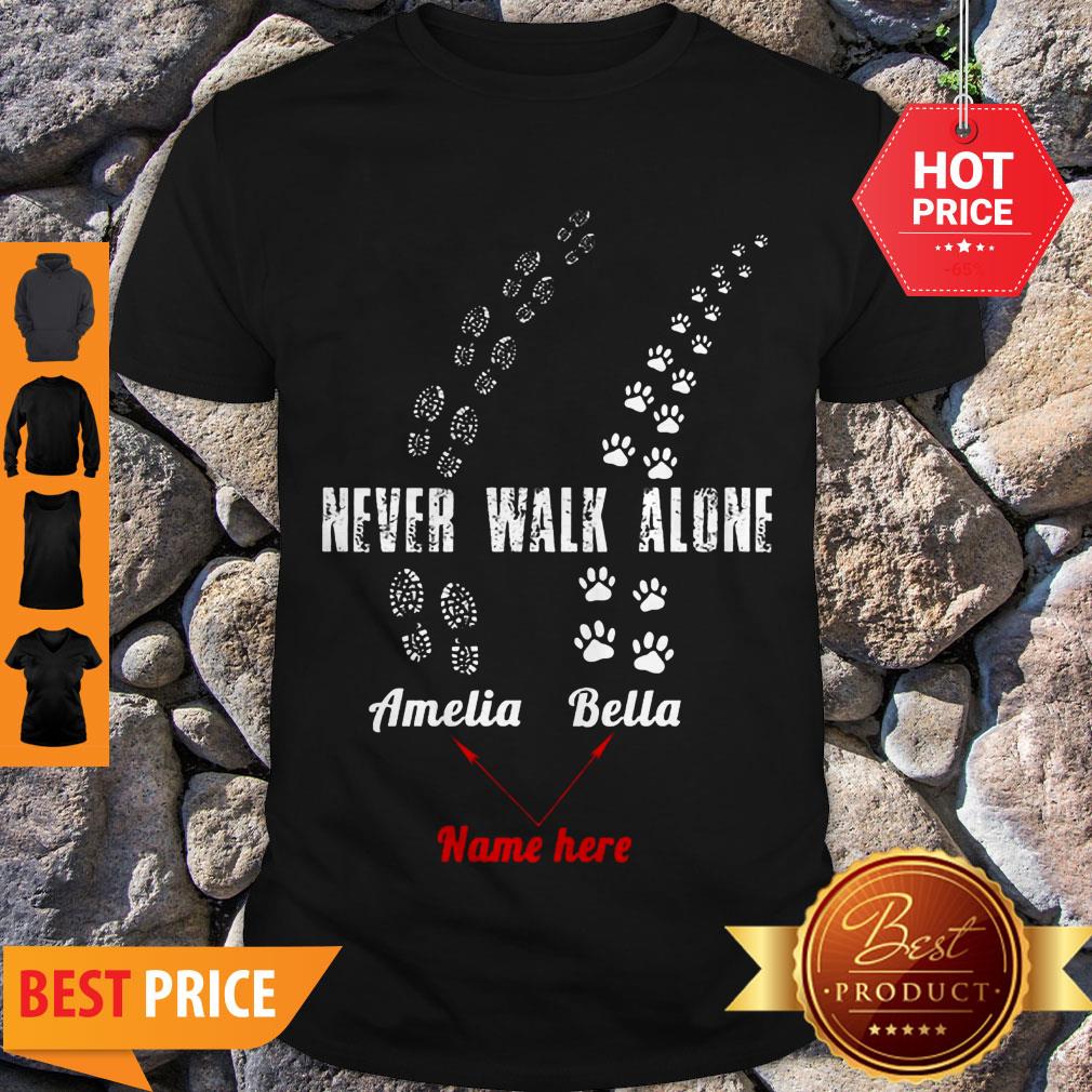 Awesome Never Walk Alone Amelia Bella Name Here Shirt