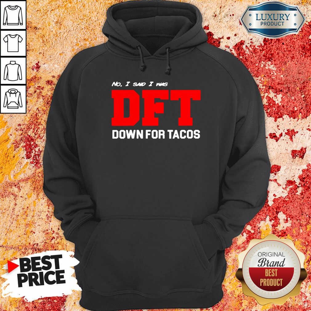 Awesome No I Said I Was Dft Shirt