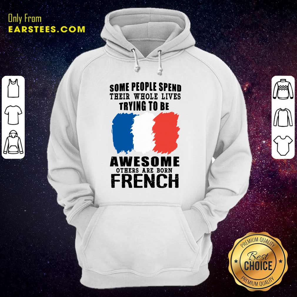 Awesome Others Are Born French Shirt