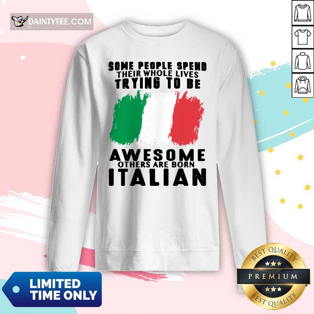 Awesome Others Are Born Italian Shirt