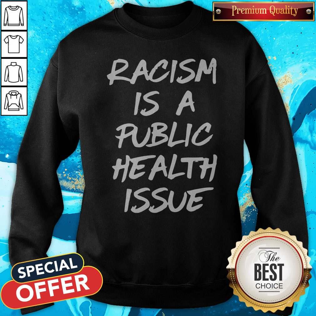 Awesome Racism Is A Public Health Issue Shirt