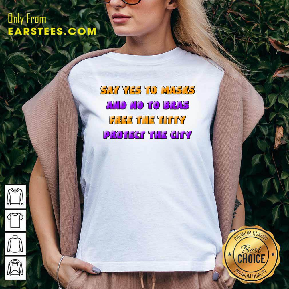 awesome-say-yes-to-masks-and-no-to-bras-free-the-titty-protect-the-city-team-no-bra-v-neck.jpg