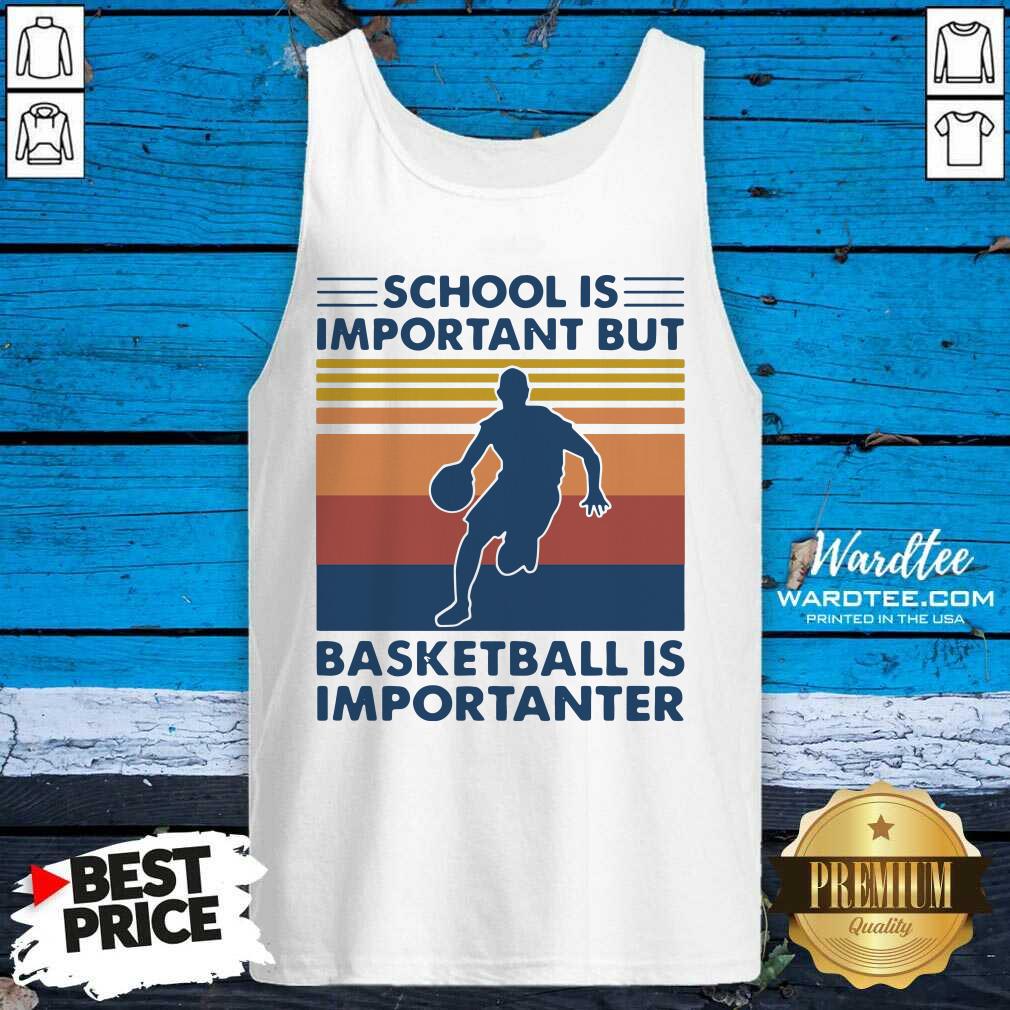 Awesome School Is Important But Basketball Is Importanter 2021 Vintages Shirt