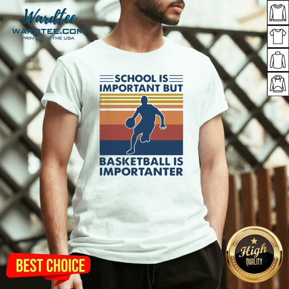 Awesome School Is Important But Basketball Is Importanter 2021 Vintages Shirt