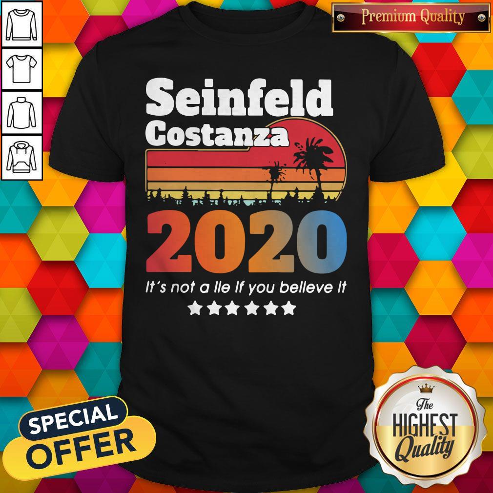 Awesome Seinfeld Costanza 2020 It’s Not A Lie If You Believe It Vintage Shirt