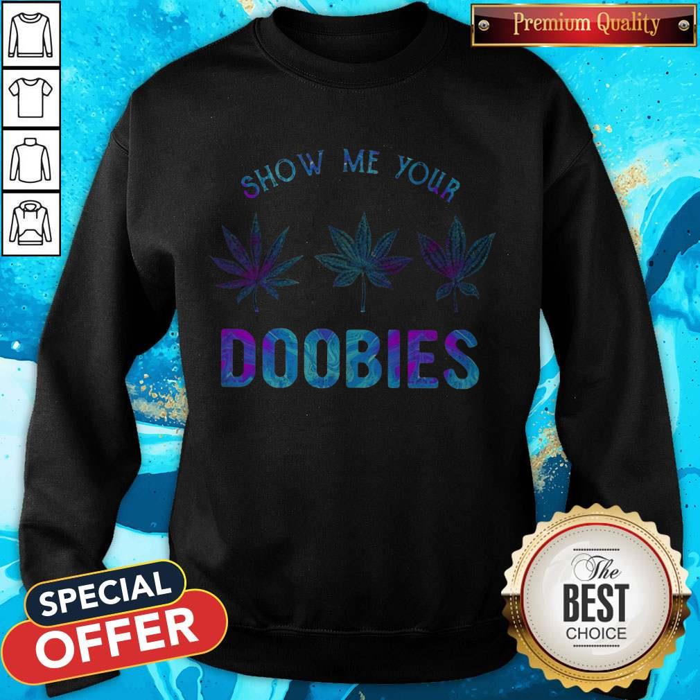 Awesome Show Me Your Doobies Weed Shirt