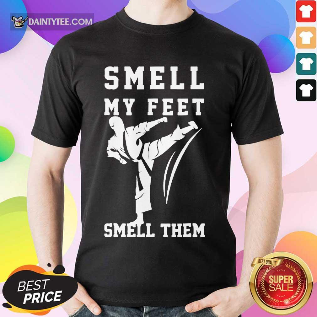 Awesome Smell My Feet Smell Them Taekwondo Shirt