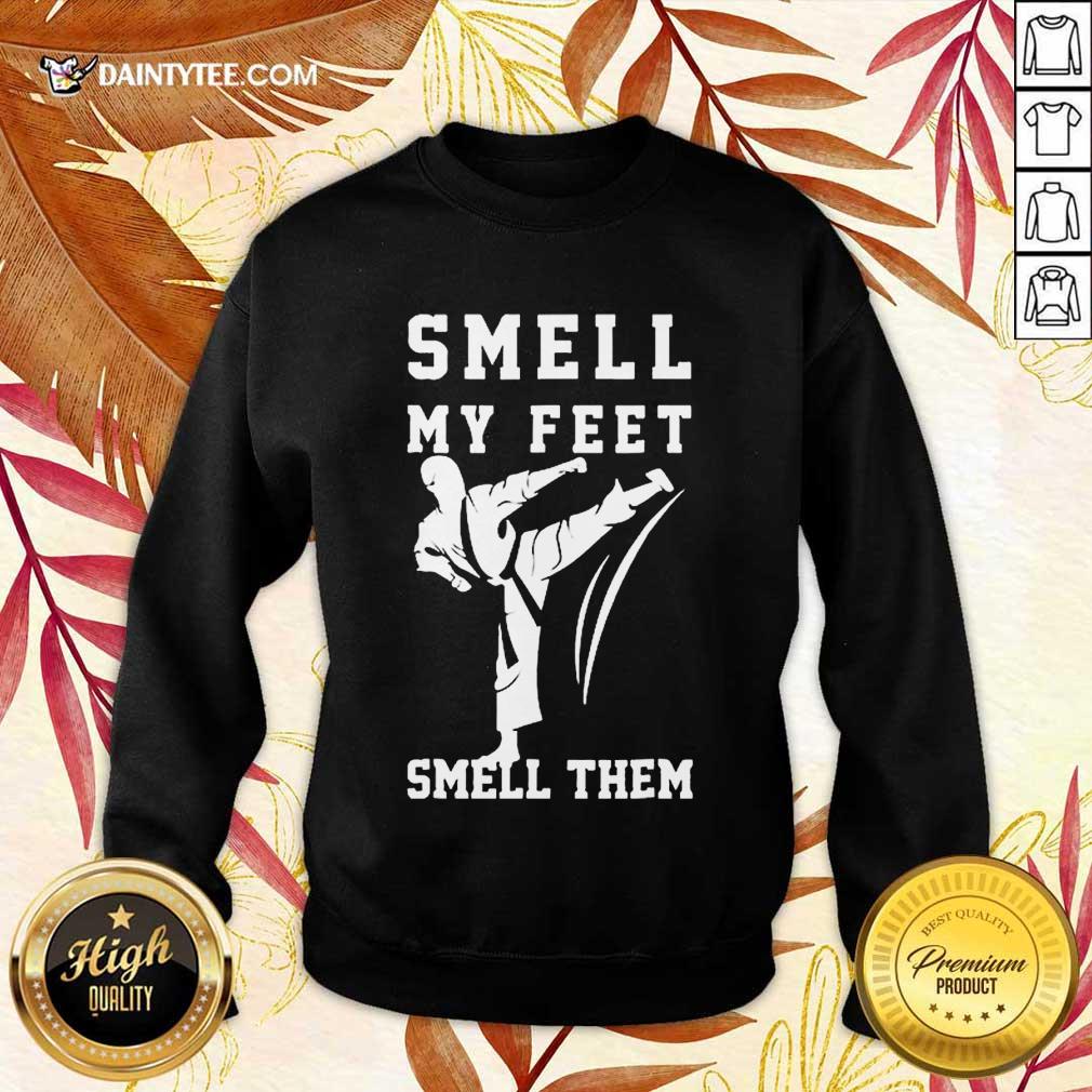 Awesome Smell My Feet Smell Them Taekwondo Shirt