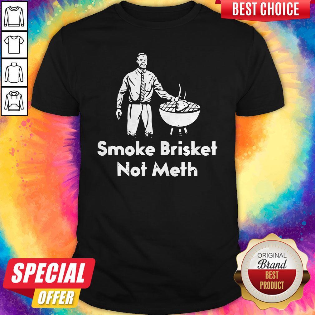 Awesome Smoke Brisket Not Meth Shirt