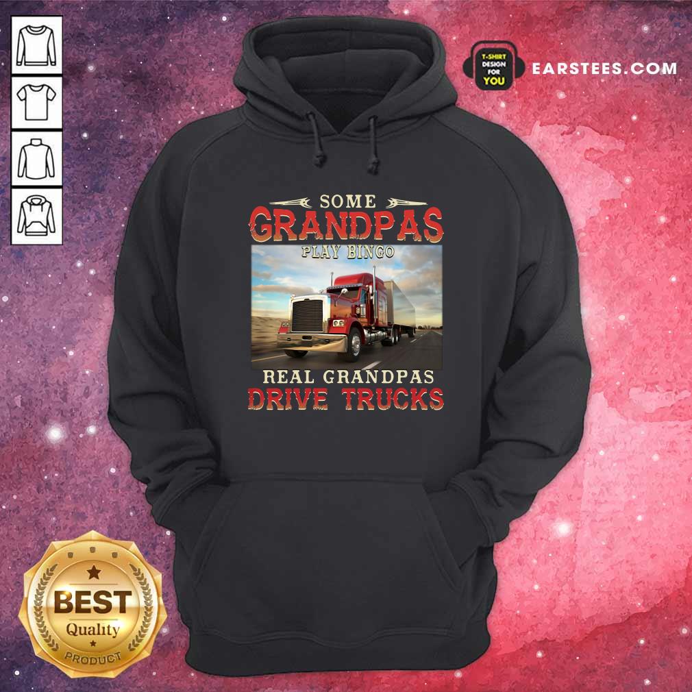 Awesome Some Grandpas Play Bingo Real Grandpas Drive Trucks Shirt