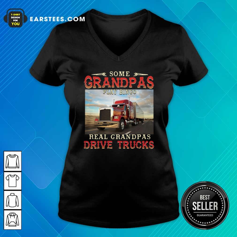 Awesome Some Grandpas Play Bingo Real Grandpas Drive Trucks Shirt