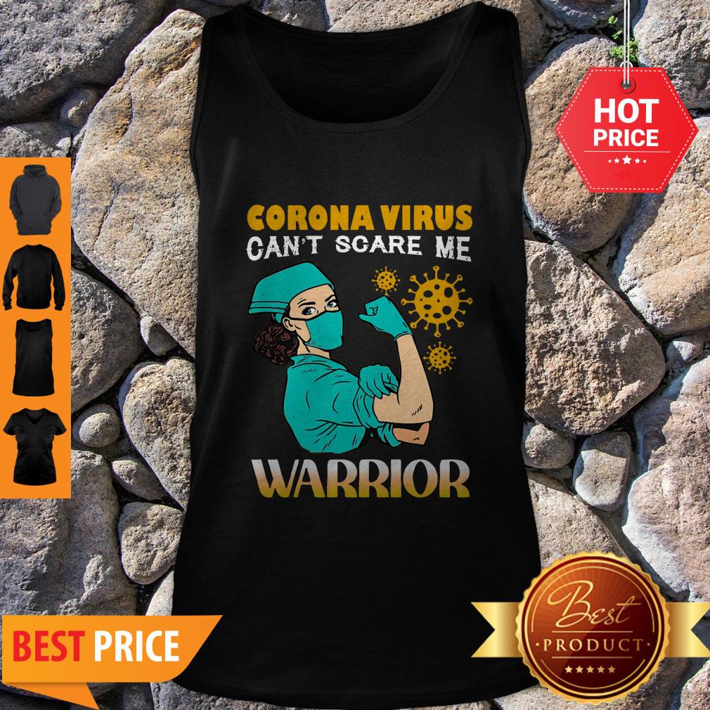 Awesome Strong Nurse Corona Virus Can’t Scare Me Warrior Shirt