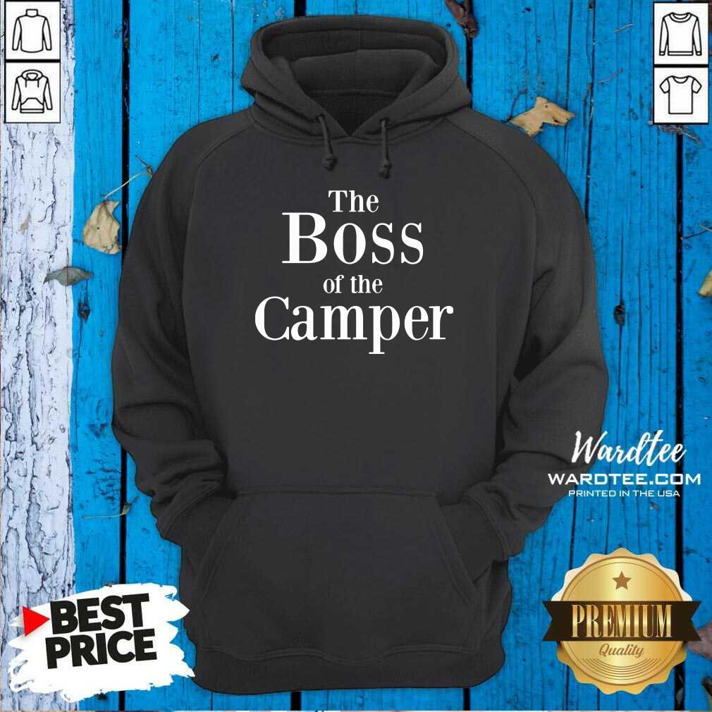 Awesome The Boss Of The Camper Shirt