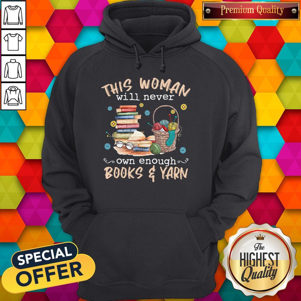 Awesome This Woman Will Never Own Enough Books And Yarn Shirt
