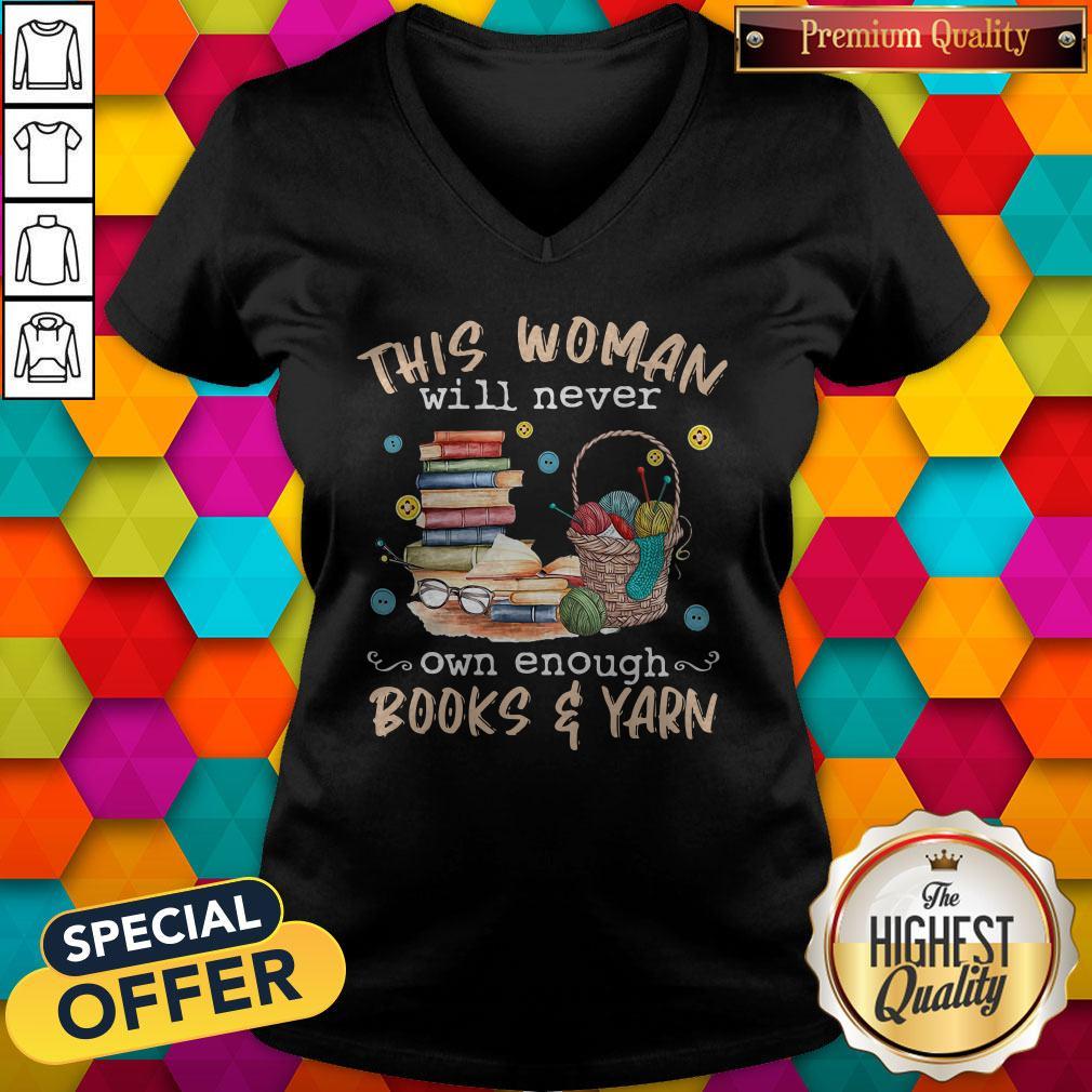 Awesome This Woman Will Never Own Enough Books And Yarn Shirt