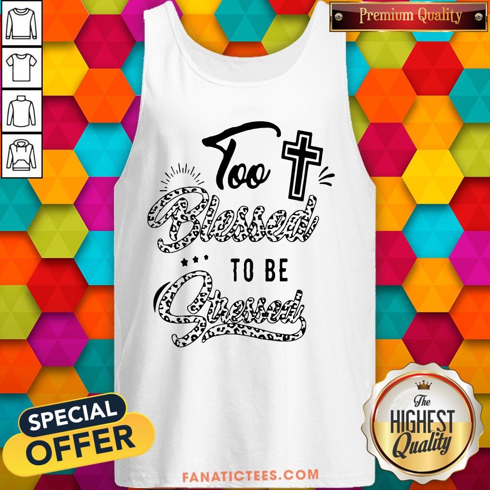 awesome-too-blessed-to-be-stressed-tank-top.jpg