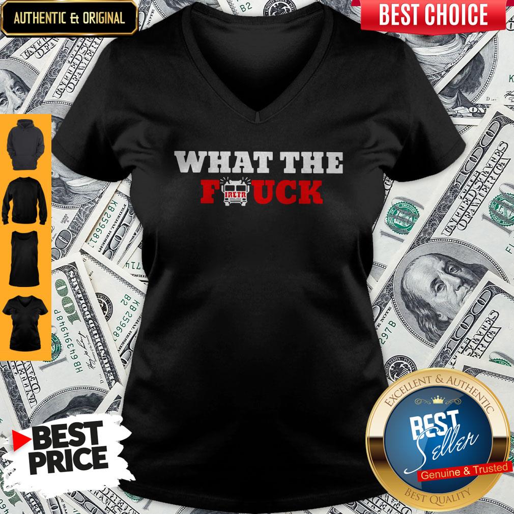 Awesome What The Firetruck Firefighter Shirt