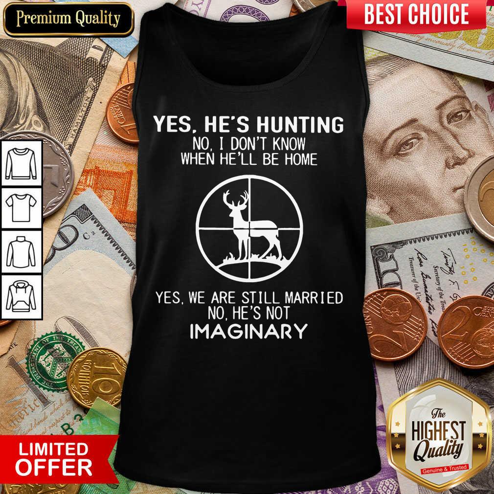 Awesome Yes Hes Hunting Imaginary 22 Shirt